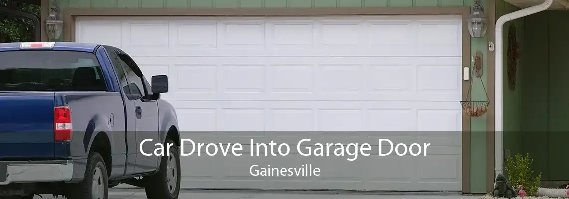 Car Drove Into Garage Door Gainesville