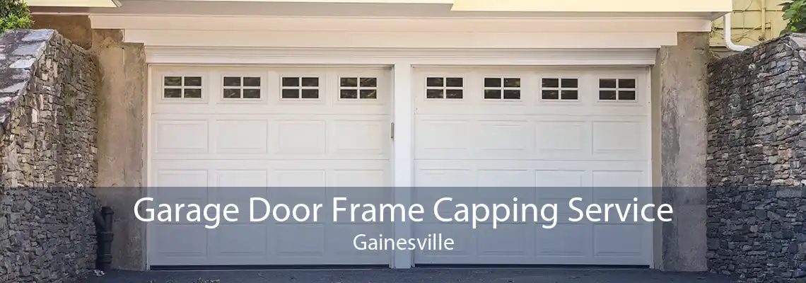 Garage Door Frame Capping Service Gainesville