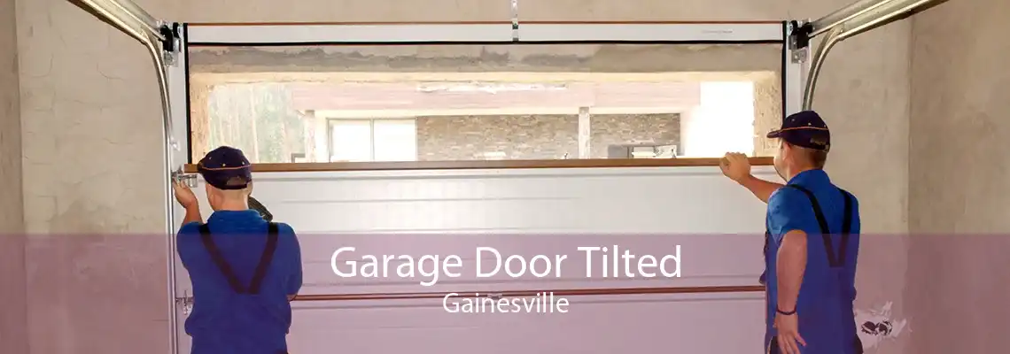 Garage Door Tilted Gainesville
