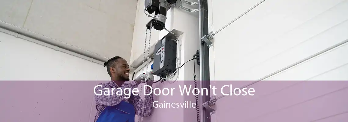 Garage Door Won't Close Gainesville